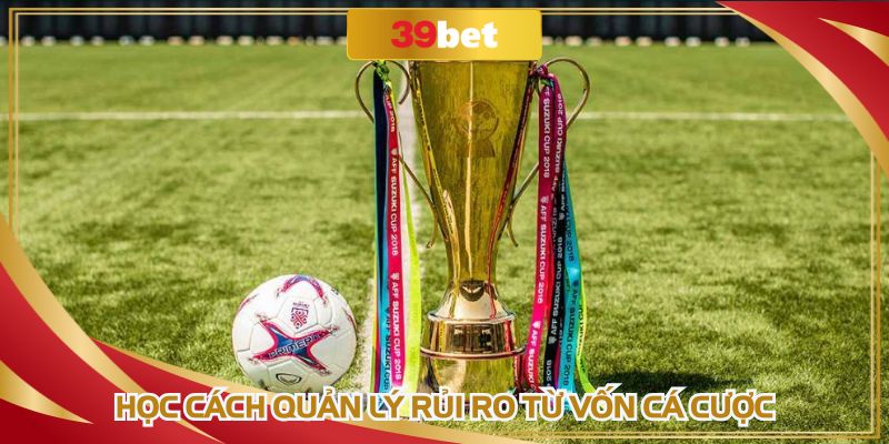 AFF Cup 2026 diễn ra khi nào và cách quản lý vốn