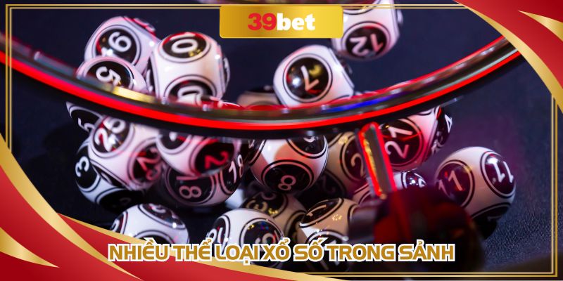 Nhiều thể loại xổ số để người chơi tha hồ lựa chọn